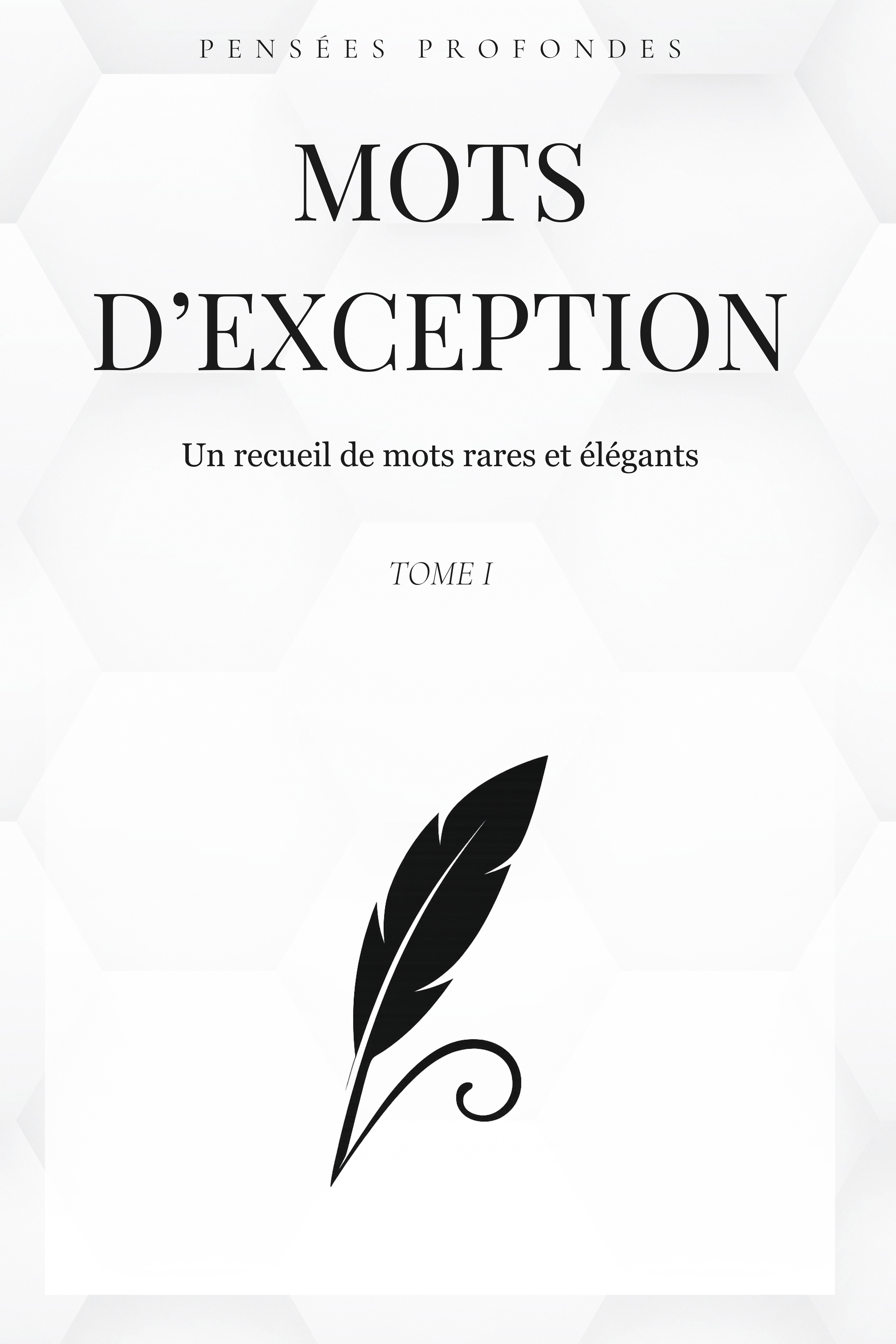 Mots d'exception - Tome I : Un recueil de mots rares et élégants ✨